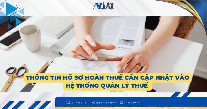 thông tin hồ sơ hoàn thuế cần cập nhật vào hệ thống quản lý thuế