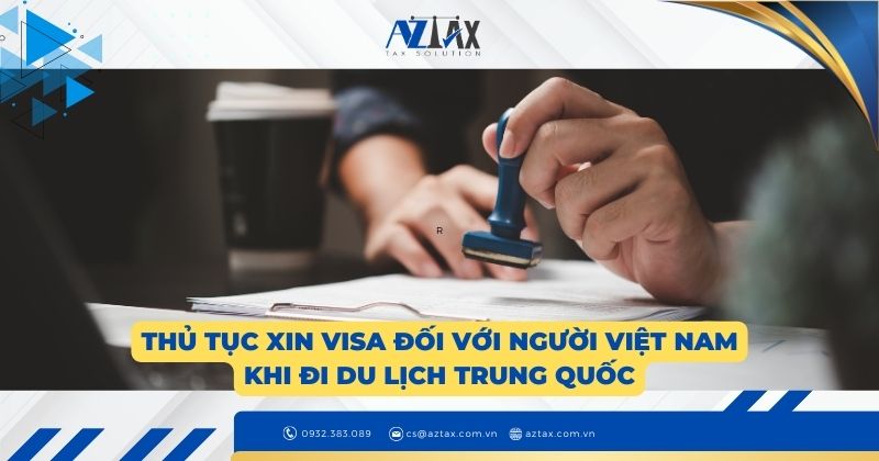 Thủ tục xin visa đối với người Việt Nam khi đi du lịch Trung Quốc