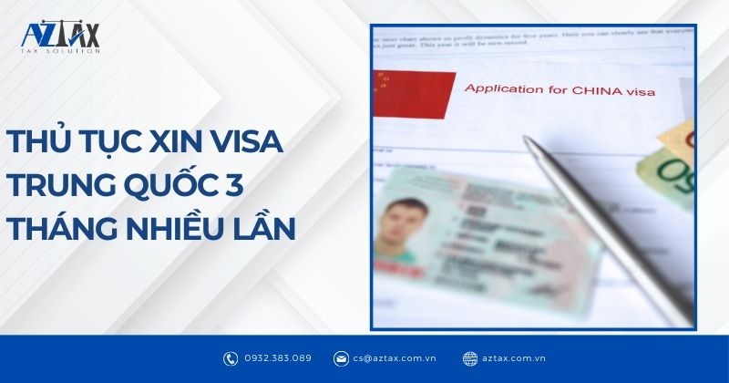 Thủ tục xin visa Trung Quốc 3 tháng nhiều lần