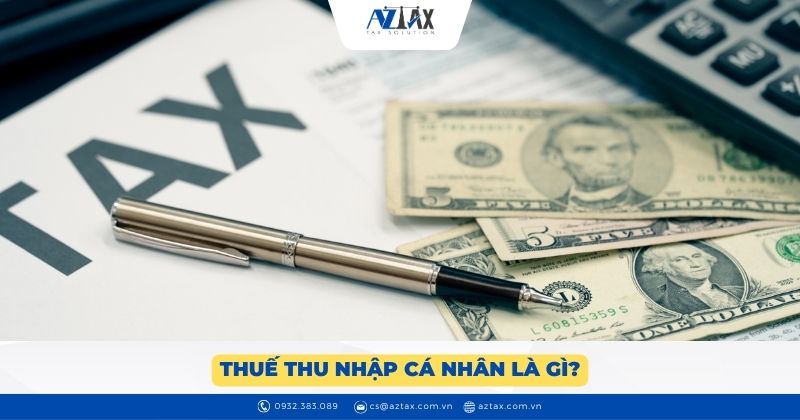 Thuế thu nhập cá nhân là gì?