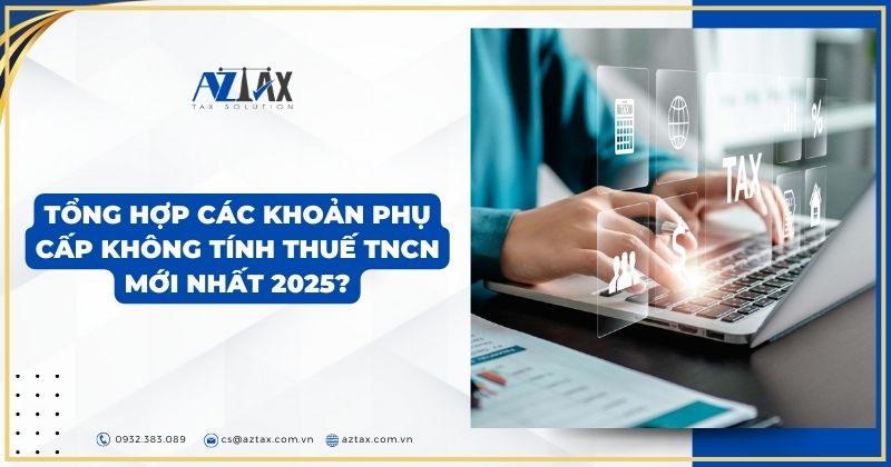 Tổng hợp các khoản phụ cấp không tính thuế TNCN mới nhất 2025?