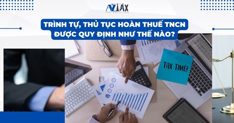 Trình tự, thủ tục hoàn thuế TNCN được quy định như thế nào?