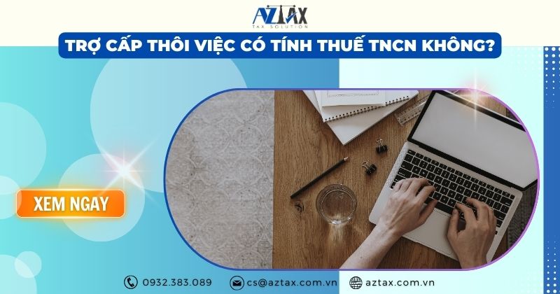 Trợ cấp thôi việc có tính thuế tncn không?