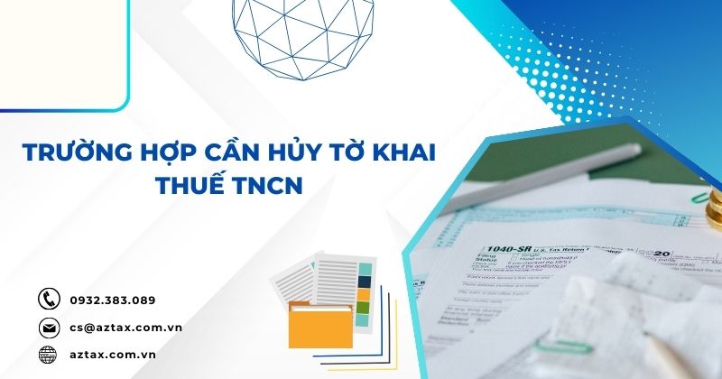 Trường hợp cần hủy tờ khai thuế TNCN