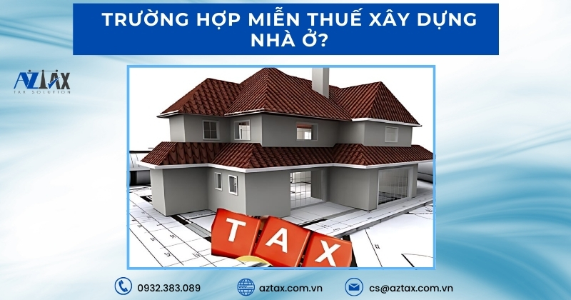 Trường hợp miễn thuế xây dựng nhà ở?