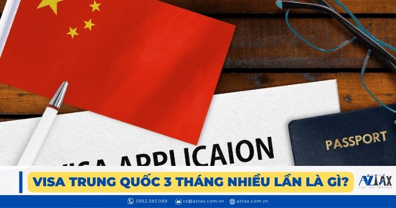 Visa Trung Quốc 3 tháng nhiều lần là gì?