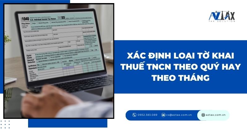 Xác định loại tờ khai thuế TNCN theo quý hay theo tháng