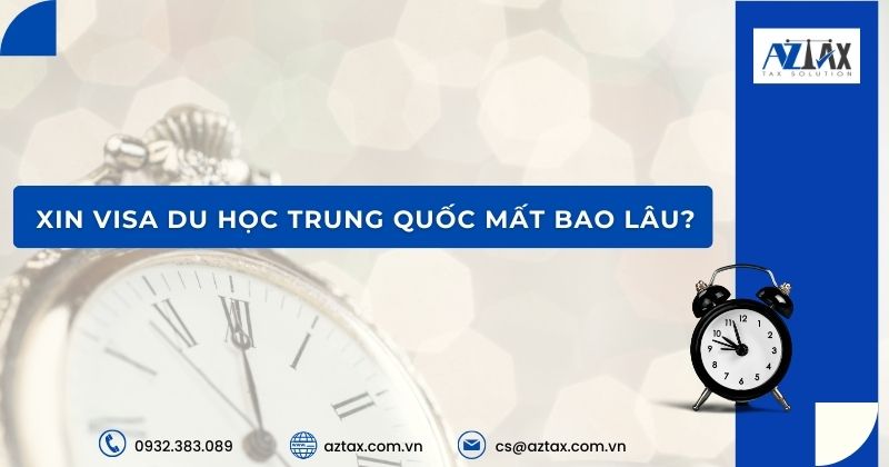 Xin visa du học Trung Quốc mất bao lâu?