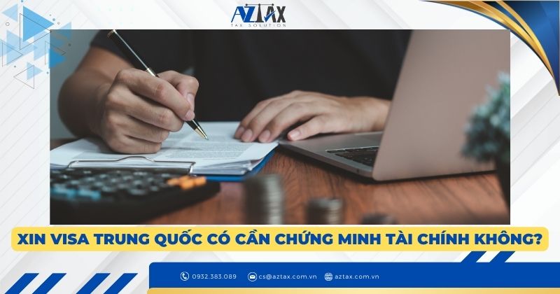 Xin visa Trung Quốc có cần chứng minh tài chính không?