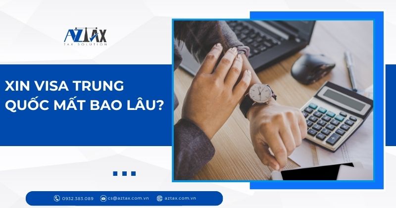 Xin visa Trung Quốc mất bao lâu?