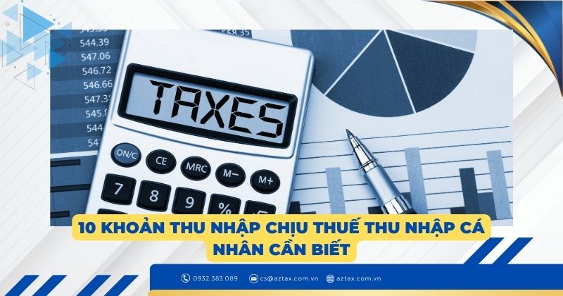 10 khoản thu nhập chịu thuế thu nhập cá nhân cần biết