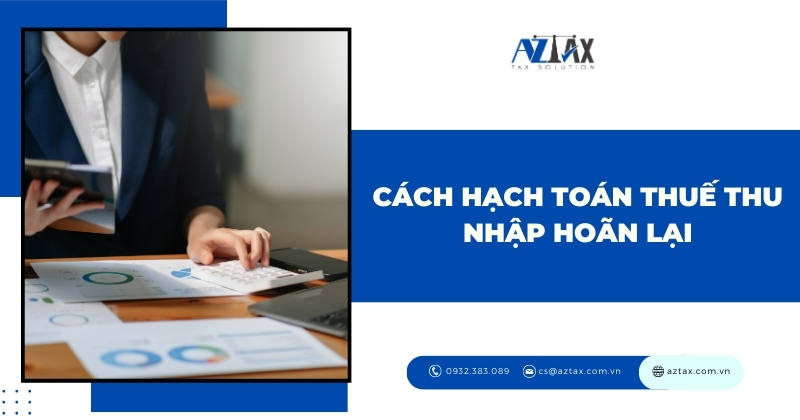 Cách hạch toán thuế thu nhập hoãn lại