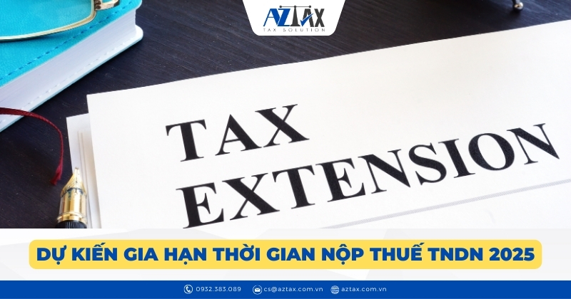 Dự kiến gia hạn thời gian nộp thuế TNDN 2025