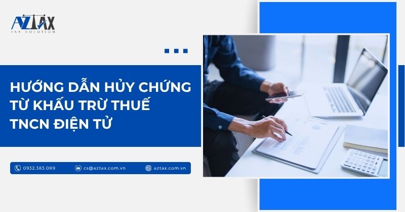 Hướng dẫn xử lý chứng từ khấu trừ thuế TNCN điện tử bị sai