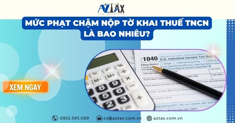 Mức phạt chậm nộp tờ khai quyết toán thuế TNCN năm 2026 là bao nhiêu?