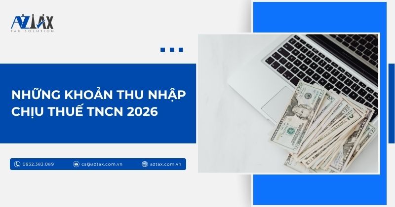 Những khoản thu nhập chịu thuế TNCN 2026