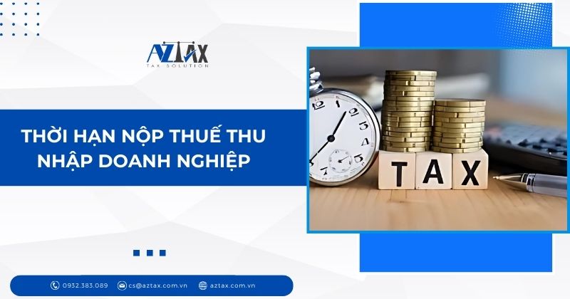 Thời hạn nộp thuế thu nhập doanh nghiệp