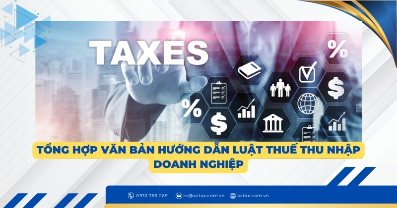 Tổng hợp văn bản hướng dẫn Luật thuế thu nhập doanh nghiệp