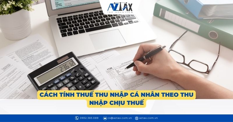 Cách tính thuế thu nhập cá nhân theo thu nhập chịu thuế