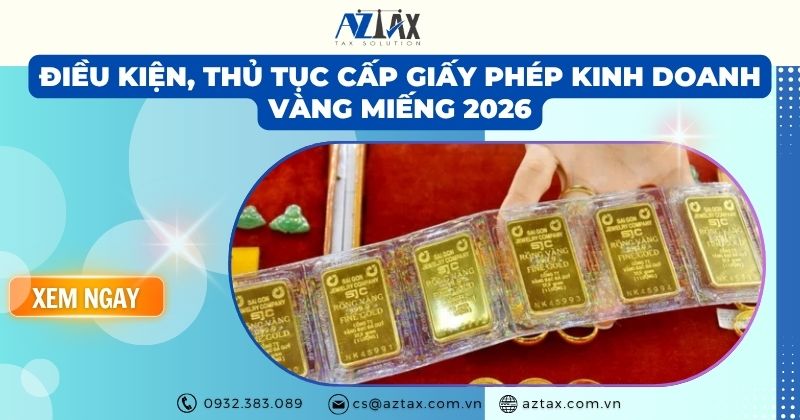 Điều kiện, thủ tục cấp giấy phép kinh doanh vàng miếng 2026