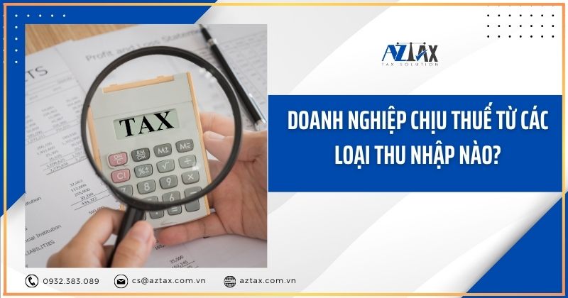 Doanh nghiệp chịu thuế từ các loại thu nhập nào?