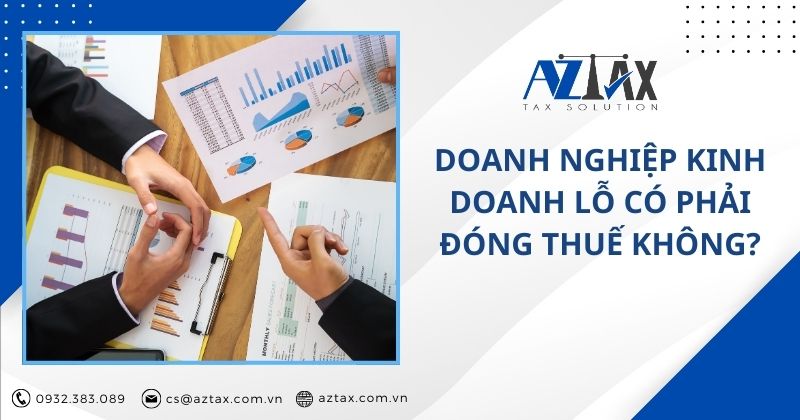 Doanh nghiệp kinh doanh lỗ có phải đóng thuế không?