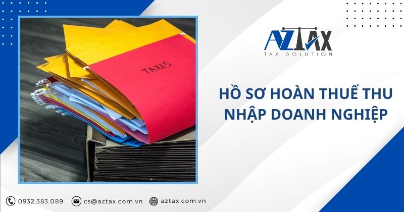 Hồ sơ hoàn thuế thu nhập doanh nghiệp