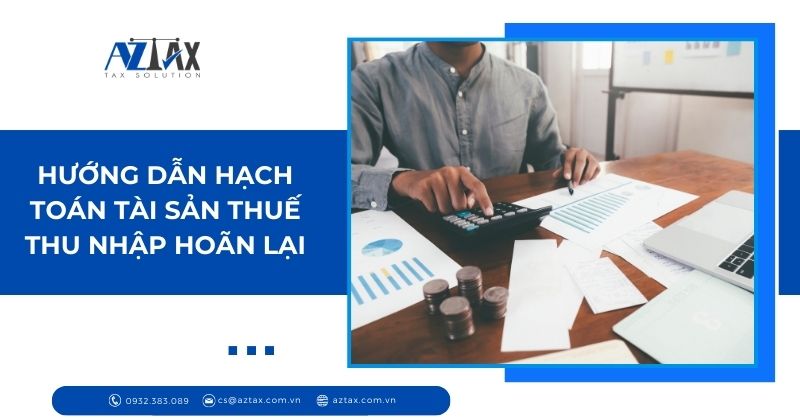 Hướng dẫn hạch toán tài sản thuế thu nhập hoãn lại