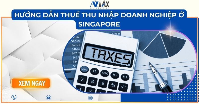 Hướng dẫn thuế thu nhập doanh nghiệp ở Singapore