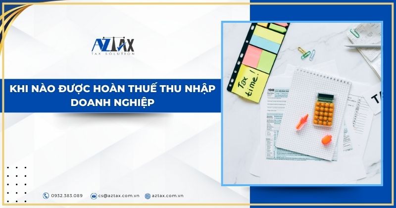 Khi nào được hoàn thuế thu nhập doanh nghiệp