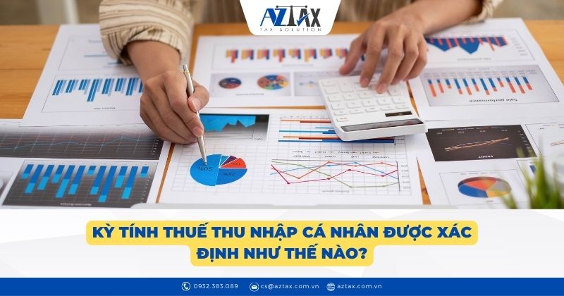 Kỳ tính thuế thu nhập cá nhân được xác định như thế nào?