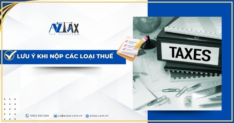 Lưu ý khi nộp các loại thuế