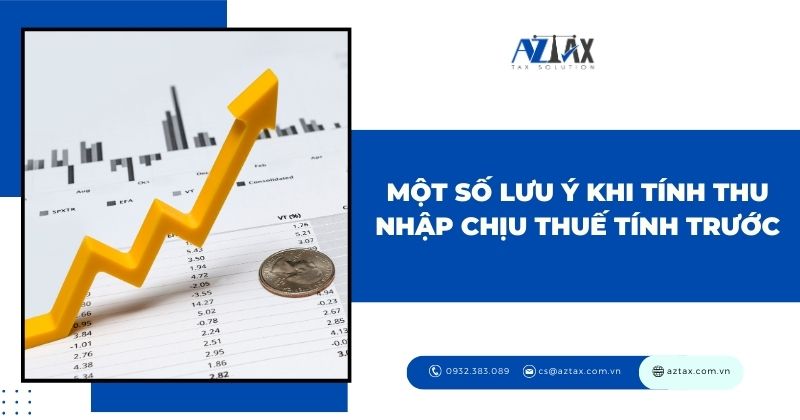 Một số lưu ý khi tính thu nhập chịu thuế tính trước