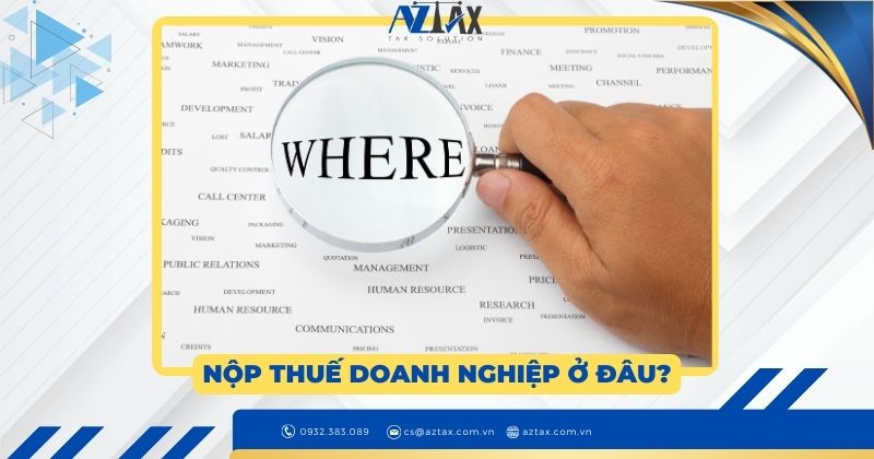 Nộp thuế doanh nghiệp ở đâu?