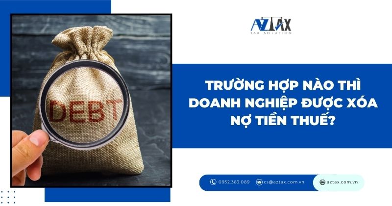 Trường hợp nào thì doanh nghiệp được xóa nợ tiền thuế?