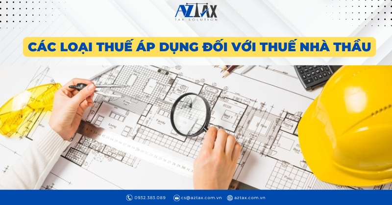 Các loại thuế áp dụng đối với thuế nhà thầu