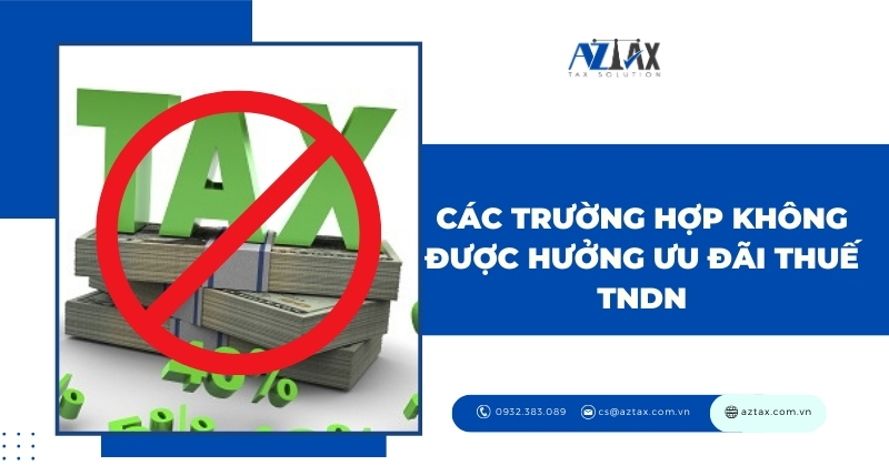 Các trường hợp không được hưởng ưu đãi thuế TNDN