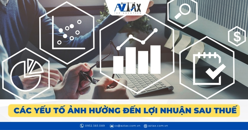Các yếu tố ảnh hưởng đến lợi nhuận sau thuế
