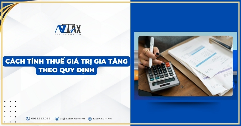 Cách tính thuế giá trị gia tăng theo quy định