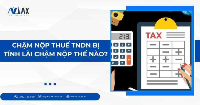 Chậm nộp thuế TNDN bị tính lãi chậm nộp thế nào?