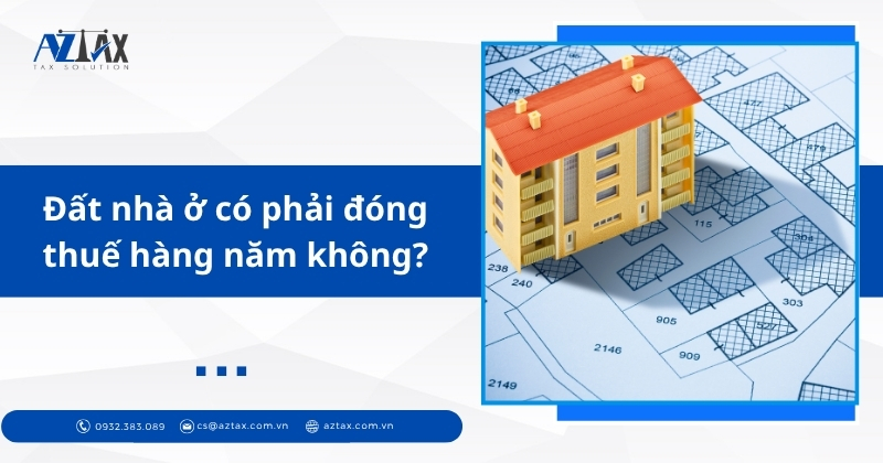 Đất nhà ở có phải đóng thuế hàng năm không?