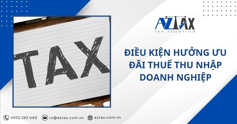 Điều kiện hưởng ưu đãi thuế thu nhập doanh nghiệp