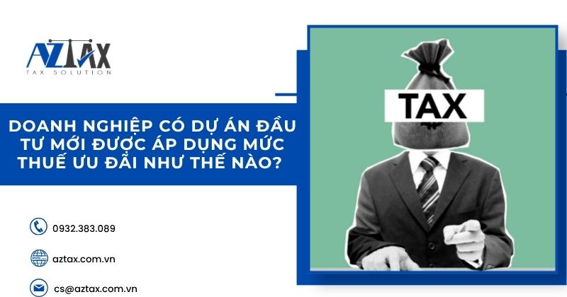 Doanh nghiệp có dự án đầu tư mới được áp dụng mức thuế ưu đãi như thế nào? 