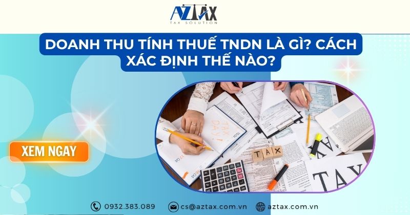 Doanh thu tính thuế TNDN là gì? Cách xác định thế nào?