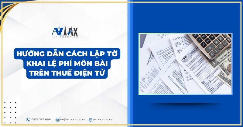 Hướng dẫn cách lập tờ khai lệ phí môn bài trên thuế điện tử