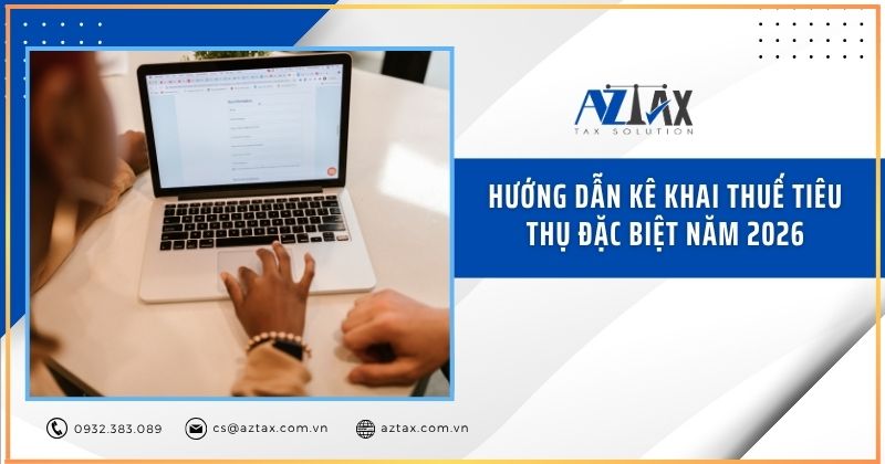 Hướng dẫn kê khai thuế tiêu thụ đặc biệt năm 2026