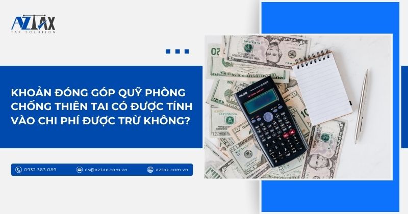 Khoản đóng góp quỹ phòng chống thiên tai có được tính vào chi phí được trừ không