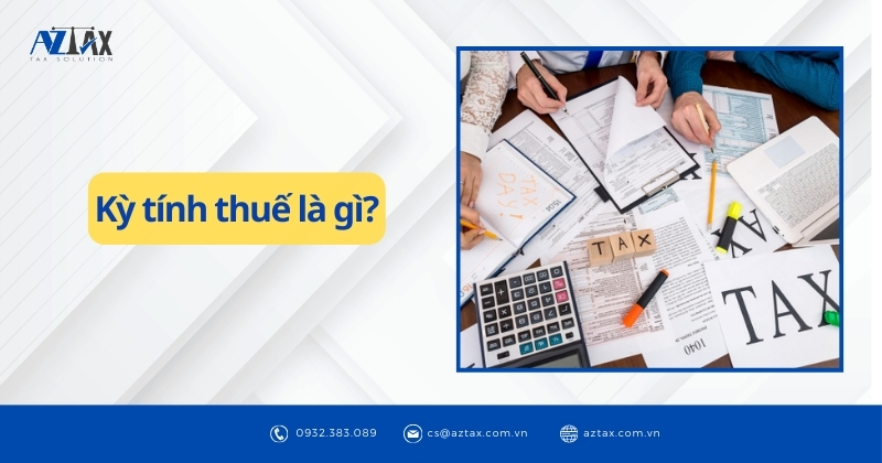 Kỳ tính thuế là gì?