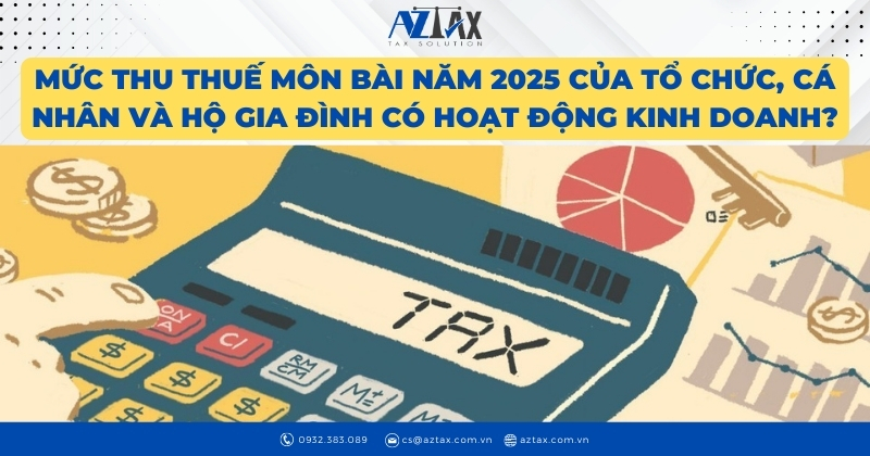 Mức thu thuế môn bài năm 2025 của tổ chức, cá nhân và hộ gia đình có hoạt động kinh doanh?