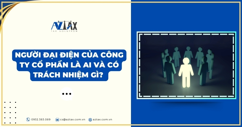 Người đại điện của công ty cổ phần là ai và có trách nhiệm gì?